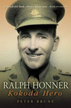 Ralph Honner: Kokoda Hero by Peter Brune