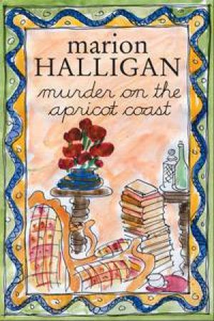 Murder On The Apricot Coast by Marion Halligan