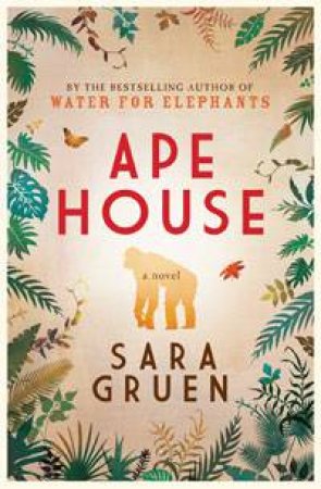 Ape House by Sara Gruen