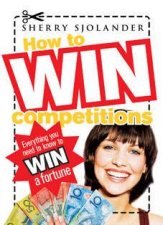 How To Win Competitions Everything You Need To Know To Win A Fortune