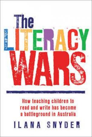 The Literacy Wars by Ilana Snyder