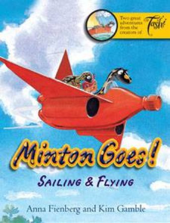 Minton Goes! Sailing & Flying by Anna Fienberg & Kim Gamble