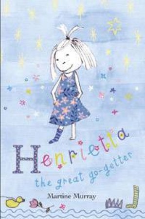 Henrietta The Great Go-Getter by Martine Murray