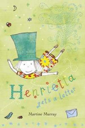 Henrietta Gets A Letter by Martine Murray