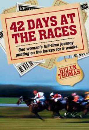 42 Days at the Races by Helen Thomas