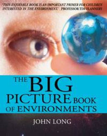 Big Picture Book Of Environments by John Long