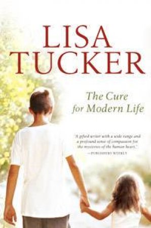 The Cure For Modern Life by Lisa Tucker