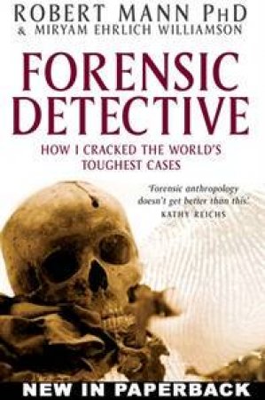 Forensic Detective: How I Cracked The World's Toughest Cases by Ehrlich Williamson Mann;