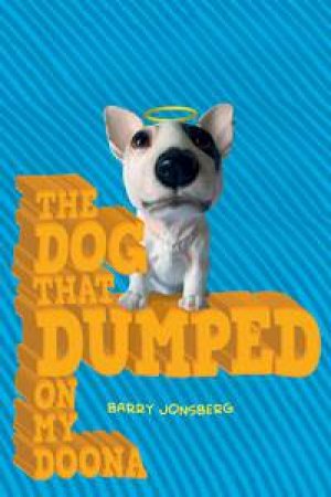 Dog That Dumped On My Doona by Barry Jonsberg