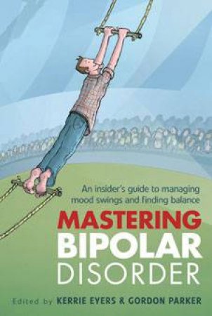 Mastering Bipolar Disorder by by Kerrie Eyers an Edited