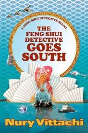 The Feng Shui Detective Goes South by Nury Vittachi