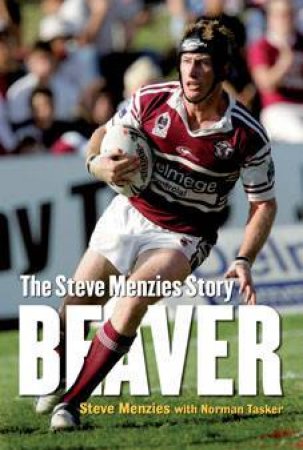 Beaver: The Steve Menzies Story by S; Tasker, N Menzies