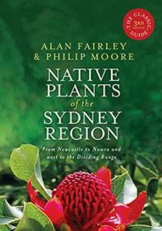 Native Plants Of The Sydney Region by Alan Fairley & Philip Moore