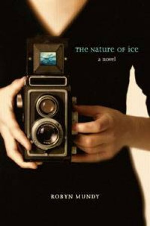 Nature of Ice by Robyn Mundy