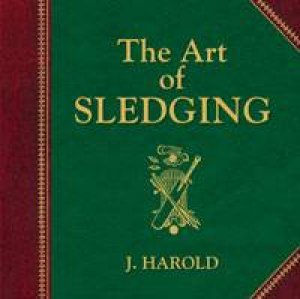 The Art of Sledging by J Harold