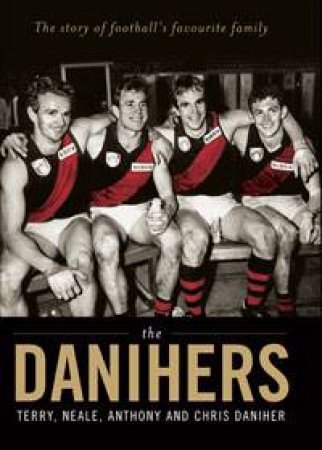 Danihers: The Story of Football's Favourite Family by Various