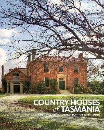 Country Houses of Tasmania by Alice Bennett & Georgia Warner