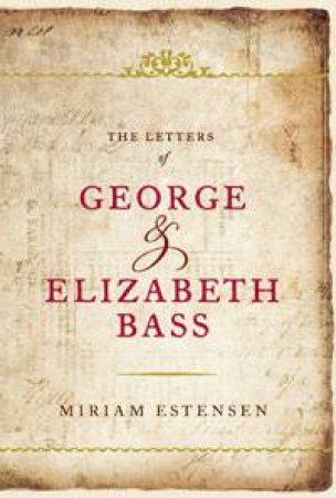 Letters of George and Elizabeth Bass by Miriam Estensen