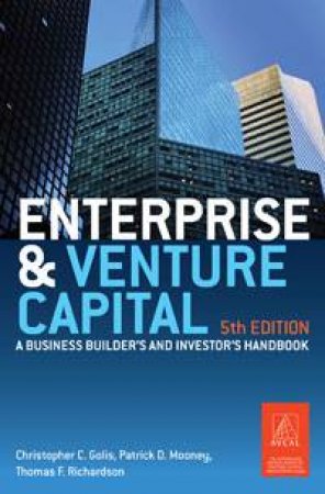 Enterprise and Venture Capital: A Business Builder's and Investor's Handbook, 5th Ed by Various