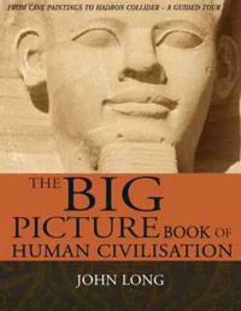 Big Picture Book of Human Civilisation by John Long