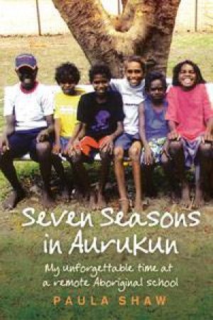 Seven Seasons in Aurukun by Paula Shaw