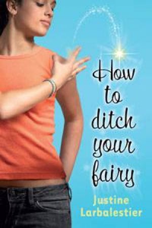 How to Ditch your Fairy by Justine Larbalestier