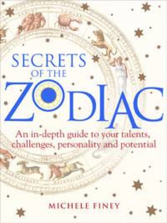 Secrets of the Zodiac by Michele Finey