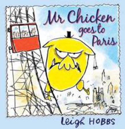 Mr Chicken Goes to Paris by Leigh Hobbs