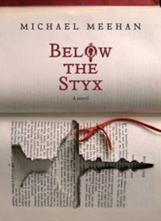 Below the Styx: A Novel by Michael Meehan