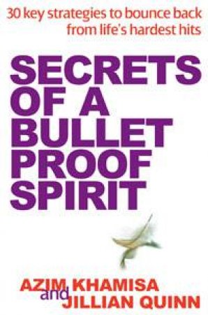 Secrets of the Bulletproof Spirit by Azim Khamisa & Jillian Quinn