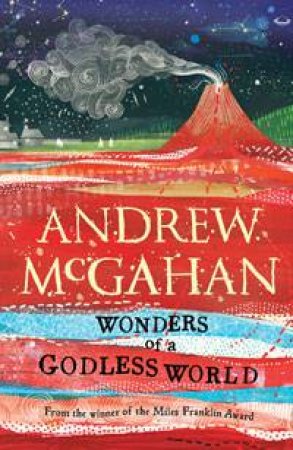 Wonders of a Godless World by Andrew McGahan