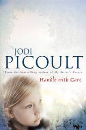 Handle With Care by Picoult Jodi