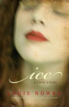 Ice: A Love Story by Louis Nowra