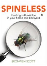 Spineless Dealing with Wildlife in Your Home and Backyard