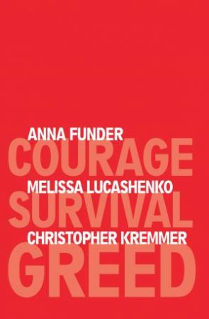 Courage, Survival and Greed: Sydney PEN Voices: The 3 Writers Project by Various