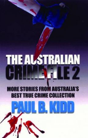 Australian Crime File 2 by Paul B Kidd