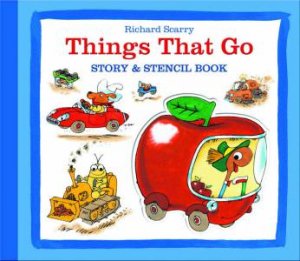 Richard Scarry: Things That Go: Story & Stencil Book by Richard Scarry