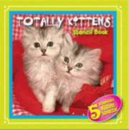 Totally Kittens Stencil Book by Various