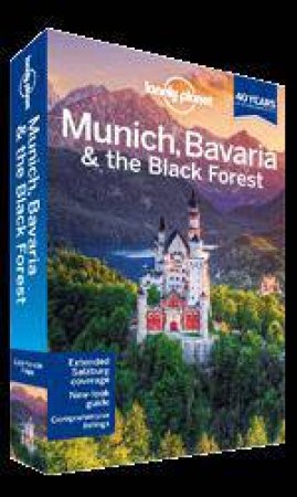 Lonely Planet: Munich, Bavaria And the Black Forest (4th Edition) by Marc Di Duca