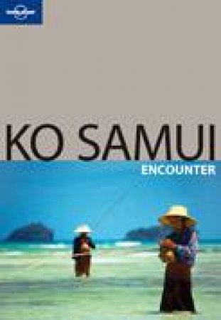 Lonely Planet: Ko Samui Encounter - 1 ed by China Williams