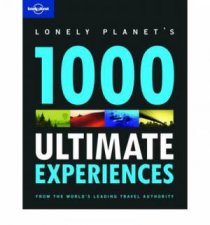 Lonely Planet 1000 Ultimate Experiences  1st Ed