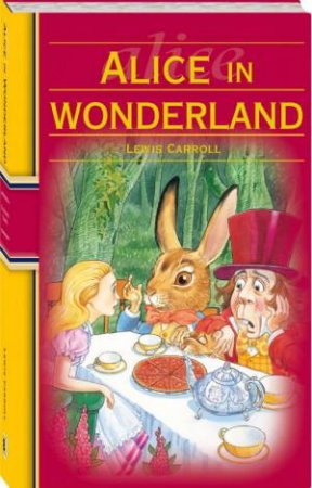 Illustrated Classic: Alice In Wonderland by Unknown