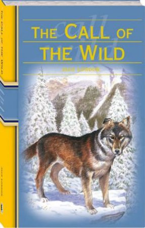 Illustrated Classic: Call Of The wild by Unknown