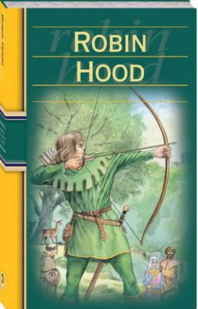 Illustrated Classic: Robin Hood by Unknown