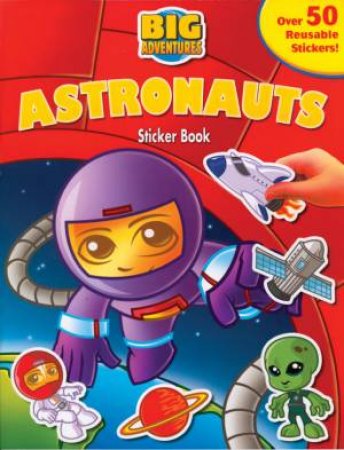 Big Adventure Sticker Book: Astronauts by Unknown