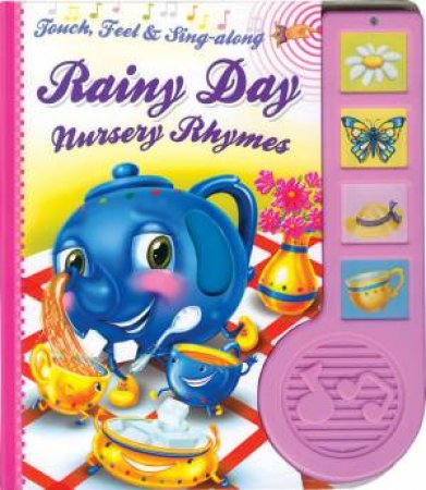 Touch Feel & Sing-Along: Rainy Day Nursery Rhymes by Various