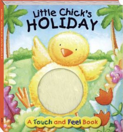 Touch & Feel: Little Chick's Holiday by Various