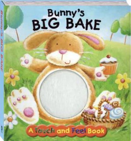 Touch & Feel: Bunny's Big Bake by Various