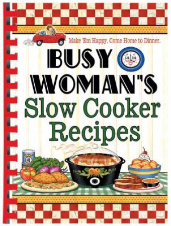 Busy Woman's Slow Cooker Recipes by Various