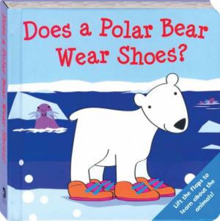 Does A Polar Bear Wear Shoes? by Various